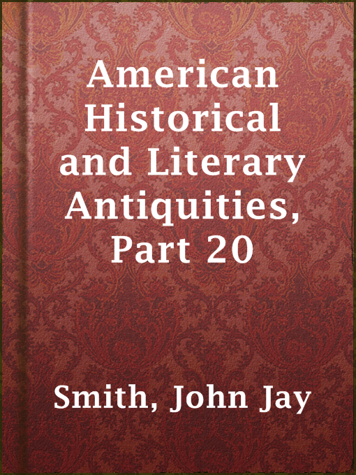Cover image for American Historical and Literary Antiquities, Part 20